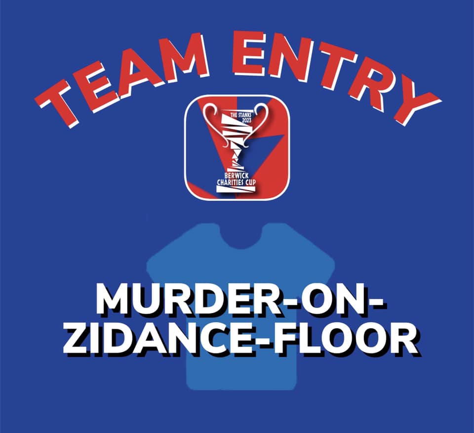The Stanks Berwick Charities Cup 2023 Team - Murder On The Zidance Floor